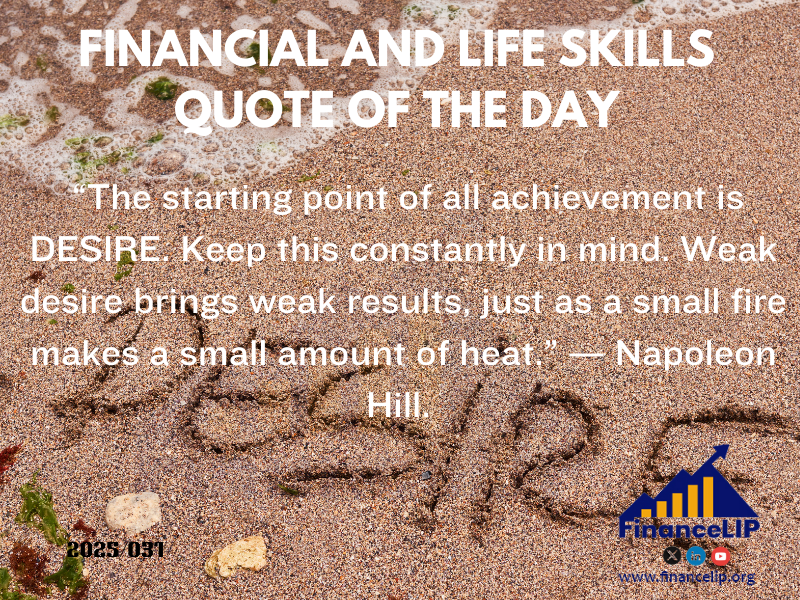 “The starting point of all achievement is DESIRE. Keep this constantly in mind. Weak desire brings weak results, just as a small fire makes a small amount of heat.” ― Napoleon Hill