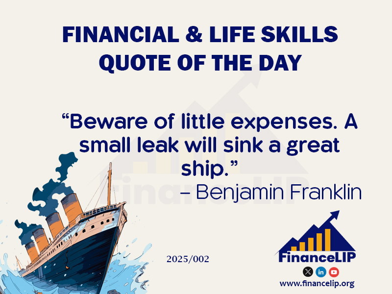 “Beware of little expenses. A small leak will sink a great ship.” – Benjamin Franklin