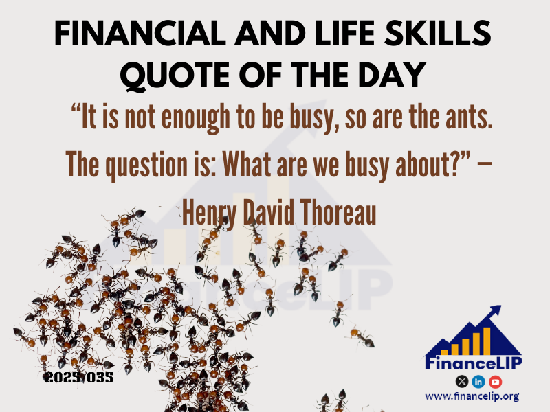 “It is not enough to be busy, so are the ants. The question is: What are we busy about?” —Henry David Thoreau