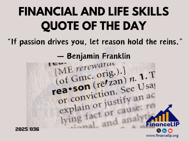 “If passion drives you, let reason hold the reins.” — Benjamin Franklin