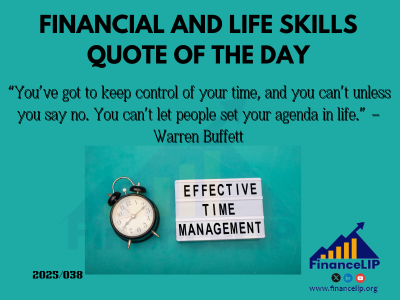 “You’ve got to keep control of your time, and you can’t unless you say no. You can’t let people set your agenda in life.” —Warren Buffett