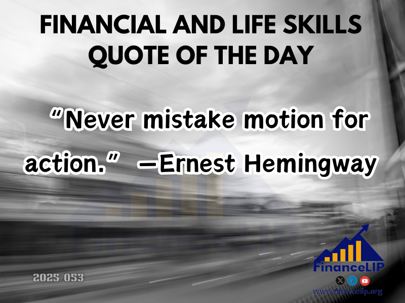 “Never mistake motion for action.”—Ernest Hemingway