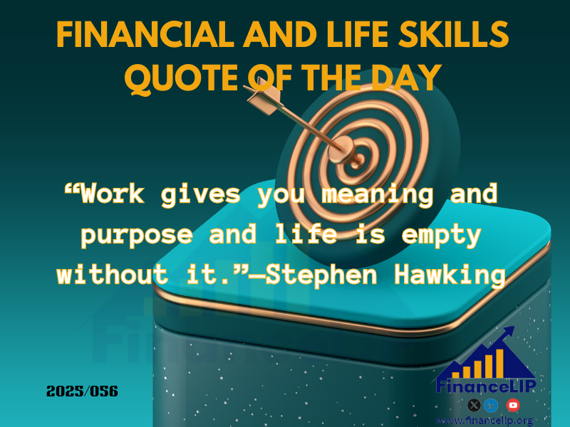 “Work gives you meaning and purpose and life is empty without it.”—Stephen Hawking