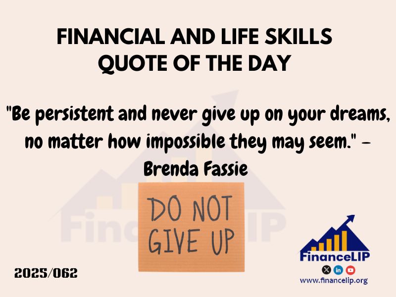 "Be persistent and never give up on your dreams, no matter how impossible they may seem." – Brenda Fassie (South African musician and entrepreneur)