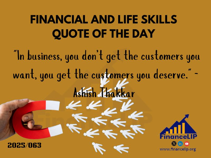 "In business, you don’t get the customers you want, you get the customers you deserve." – Ashish Thakkar (Ugandan entrepreneur)