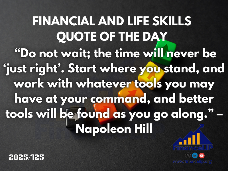 “Do not wait; the time will never be ‘just right’.  Start where you stand, and work with whatever tools you may have at your command, and better tools will be found as you go along.” – Napoleon Hill