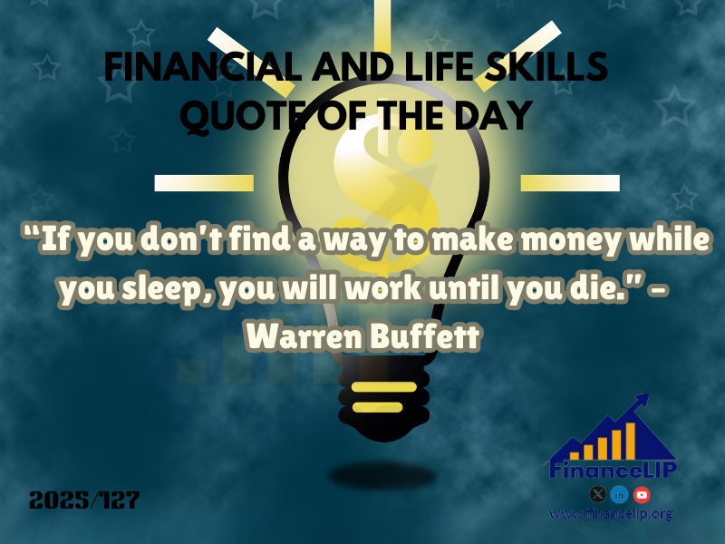 “If you don’t find a way to make money while you sleep, you will work until you die.” – Warren Buffett