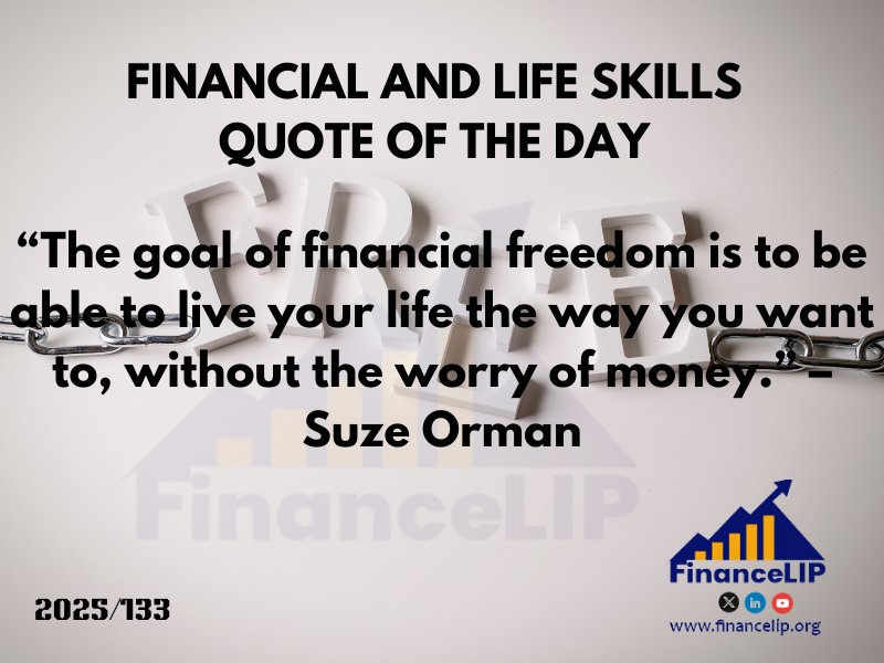 “The goal of financial freedom is to be able to live your life the way you want to, without the worry of money.” – Suze Orman