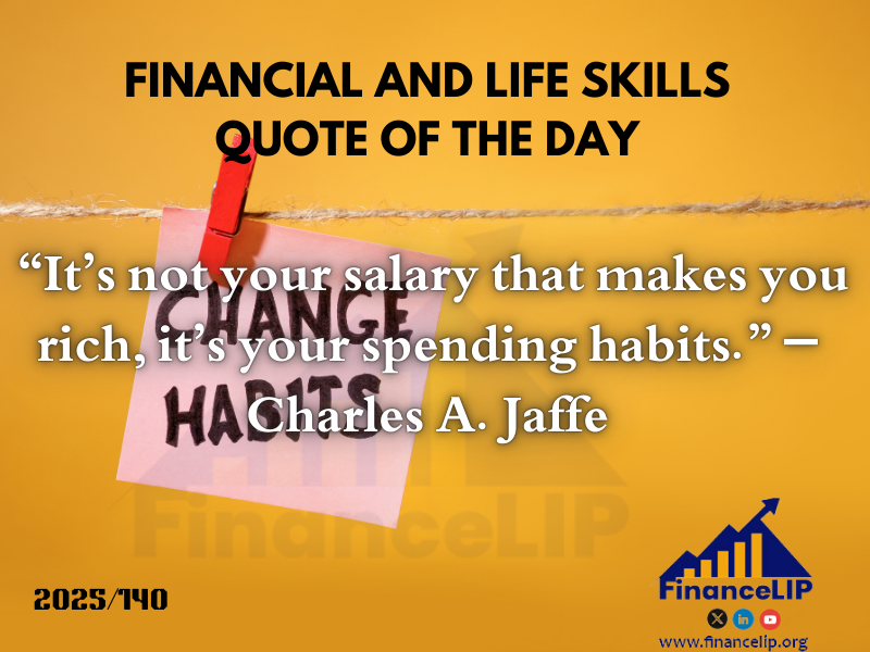 “It’s not your salary that makes you rich, it’s your spending habits.” – Charles A. Jaffe