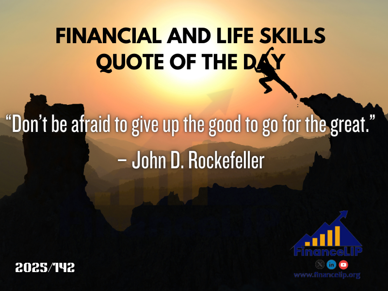 “Don’t be afraid to give up the good to go for the great.” – John D. Rockefeller