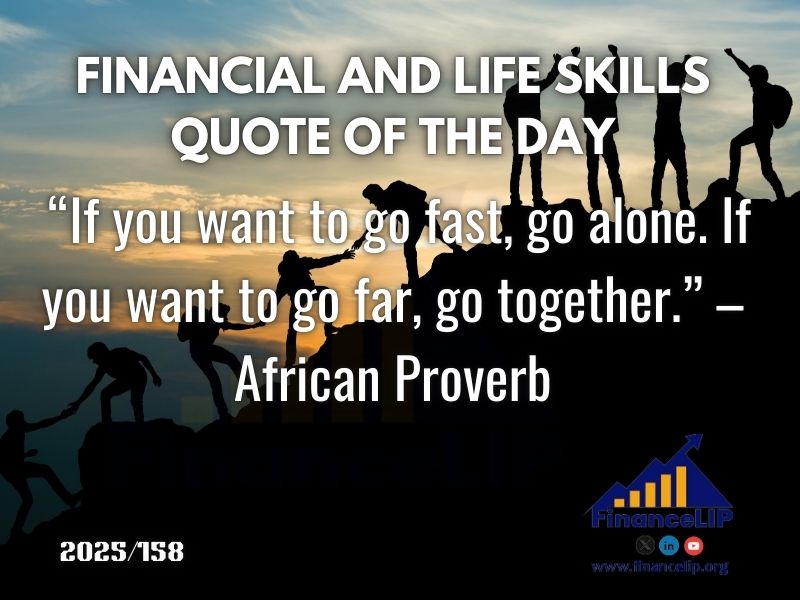 “If you want to go fast, go alone. If you want to go far, go together.” – African Proverb