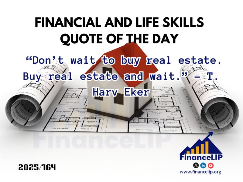 “Don’t wait to buy real estate. Buy real estate and wait.” – T. Harv Eker