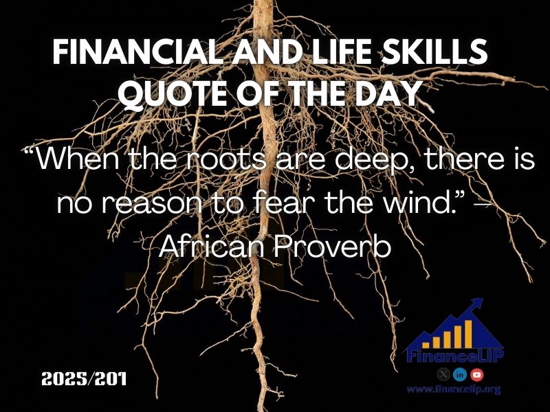 “When the roots are deep, there is no reason to fear the wind.” – African Proverb