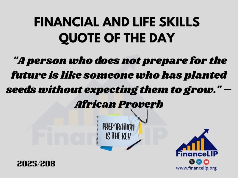 "A person who does not prepare for the future is like someone who has planted seeds without expecting them to grow." – African Proverb