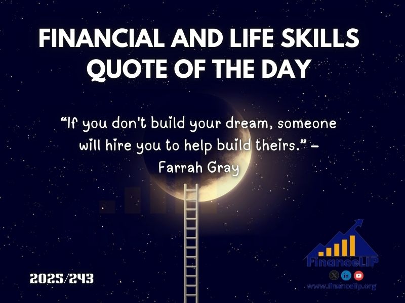 “If you don't build your dream, someone will hire you to help build theirs.” – Farrah Gray