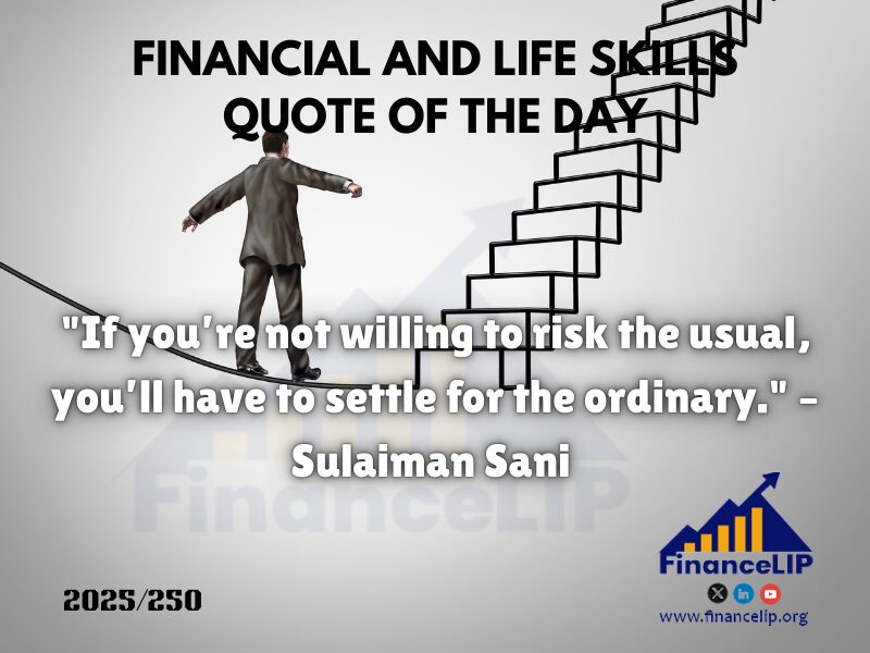 "If you’re not willing to risk the usual, you’ll have to settle for the ordinary." – Sulaiman Sani (Nigerian entrepreneur)